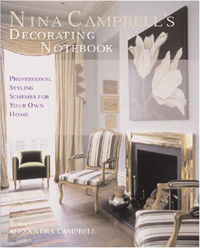 Nina Campbell's Decorating Notebook : Professional Styling Schemes for Your Own Home