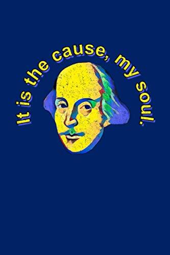 Bard Notes – It Is the Cause, My Soul: 100 page 6" x 9" Shakespearean Quotation Blank Ruled Notebook for your poetry, your thoughts, your plans, or your classroom notes