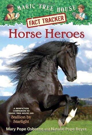 Horse Heroes: A Nonfiction Companion to Magic Tree House #49: Stallion by Starlight