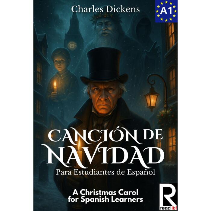 Canción de Navidad para Estudiantes de Español. Nivel A1 | Principiantes: Spanish Graded Reader A1: Easy Christmas Short Story for Beginners - Learn Spanish with Charles Dickens
