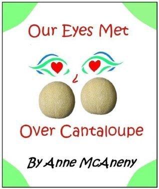 Our Eyes Met Over Cantaloupe