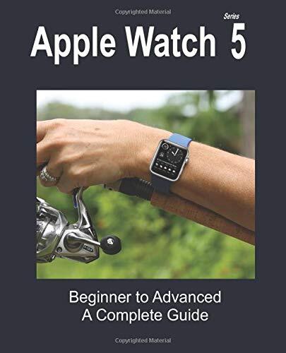 Apple Watch Series 5: Beginner to Expert, a Complete Guide
