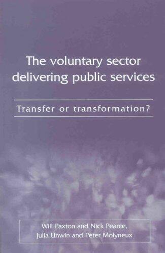 The Voluntary Sector Delivering Public Services: Transfer or Transformation?