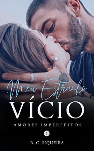 Meu Estranho Vício (Amores Imperfeitos Livro 1)