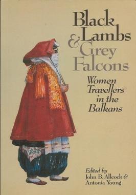 Black Lambs and Grey Falcons: Women Travellers in the Balkans