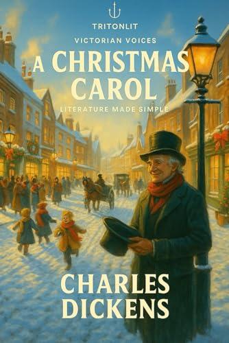 A Christmas Carol: Complete Original Text with Stave-by-Stave Summaries, Context, Key Quotes, Themes & Critics