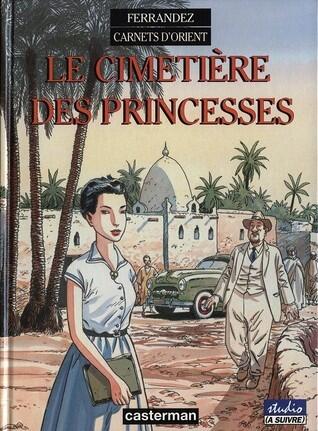 Carnets d'Orient tome 5 Le cimetière des princesses