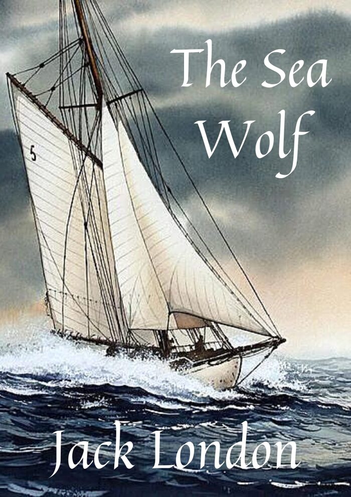 The Sea Wolf: Jack London (Fiction The Sea Wolf Jack London Action Adventure Literature novel)[Annotated]