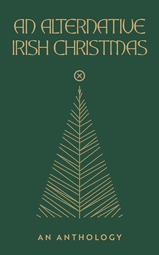 An Alternative Irish Christmas: An Anthology