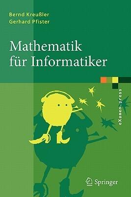 Mathematik fǬr Informatiker. Algebra, Analysis, Diskrete Strukturen