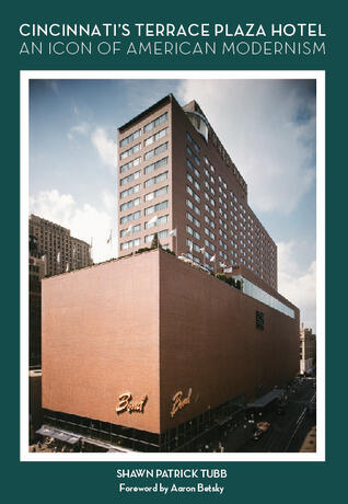 Cincinnati's Terrace Plaza Hotel: An Icon of American Modernism
