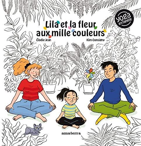 Lila et la fleur aux mille couleurs: Yoga en famille