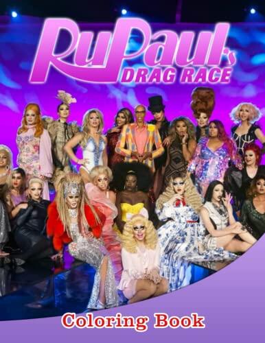 Rupaul's Drag Race Coloring Book: A Fabulous Coloring Book For Fans of All Ages With Several Images Of Rupaul's Drag Race. One Of The Best Ways To Relax And Enjoy Coloring Fun.