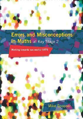 Errors and Misconceptions in Maths at Key Stage 2: Working Towards Successful SATS