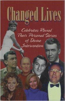 Changed Lives: Celebrities Reveal Their Personal Stories of Divine Intervention