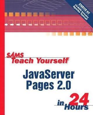 Sams Teach Yourself JavaServer Pages 2.0 with Apache Tomcat in 24 Hours: Complete Starter Kit