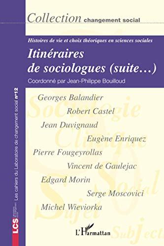 Itinéraires de Sociologues: Histoires de Vie et Choix Théoriques en Sciences Sociales (Changement Social N° 12)