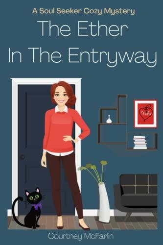 The Ether in the Entryway: A Soul Seeker Cozy Mystery #6