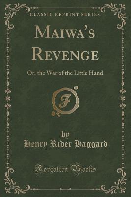 Maiwa's Revenge: Or, the War of the Little Hand