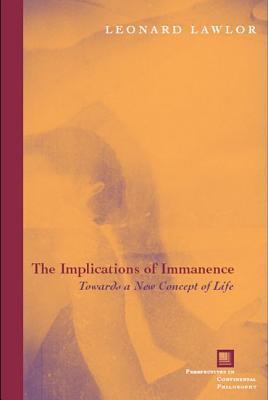 The Implications of Immanence: Toward a New Concept of Life