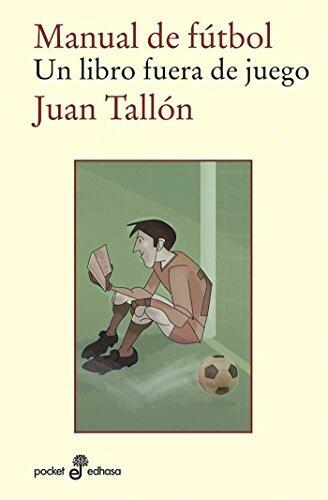 Manual de fútbol: Un libro fuera de juego (Pocket Edhasa nº 497)