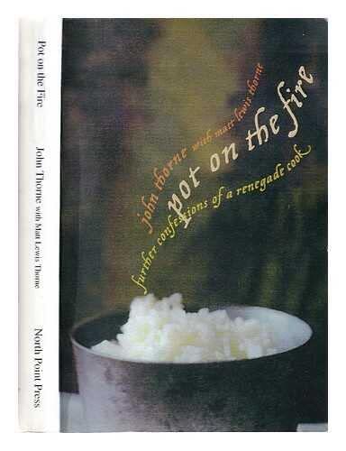 Pot on the Fire: further exploits of a renegade cook/ John Thorne; with Matt Lewis Thorne
