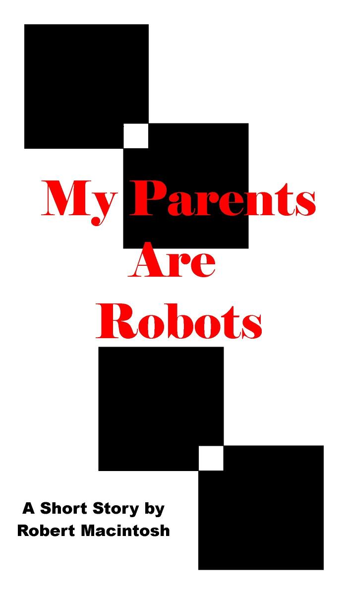 My Parents Are Robots