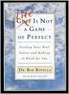 Life Is Not a Game of Perfect