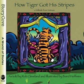 How Tiger Got His Stripes: A Folktale from Vietnam