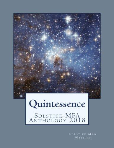 Quintessence (Solstice MFA Anthology 2018)