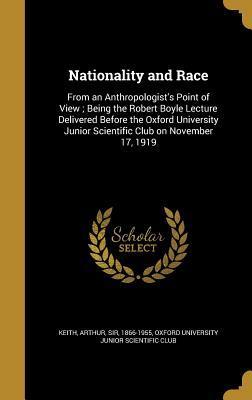 Nationality and Race: From an Anthropologist's Point of View ; Being the Robert Boyle Lecture Delivered Before the Oxford University Junior Scientific Club on November 17, 1919