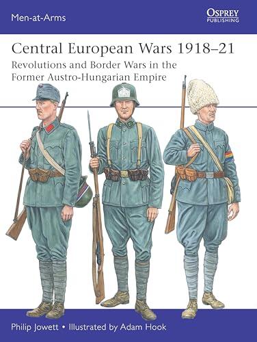 Central European Wars 1918–21: Revolutions and Border Wars in the Former Austro-Hungarian Empire