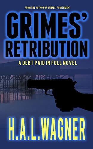 Grimes' Retribution: A Debt Paid in Full Novel (Grimes' Vigilante Justice Series Book 2)