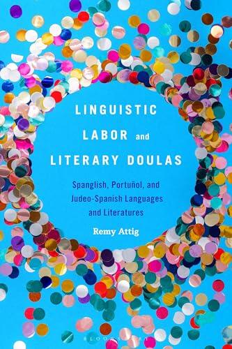 Linguistic Labor and Literary Doulas: Spanglish, Portuñol, and Judeo-Spanish Languages and Literatures