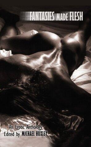 Fantasies Made Flesh