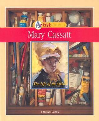 Mary Cassatt: The Life of an Artist