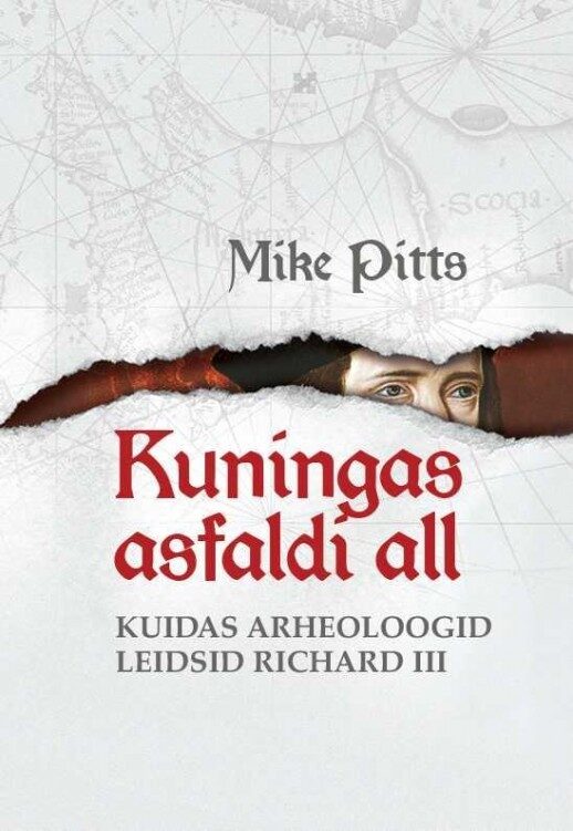 Kuningas asfaldi all. Kuidas arheoloogid leidsid Richard III