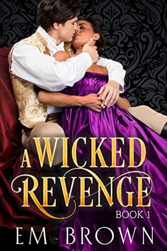 A Wicked Revenge (Book 1): A Steamy Historical Romance