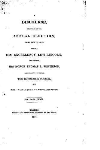 A Discourse Delivered at the Annual Election, January 4, 1832, Before His Excellency Levi Lincoln