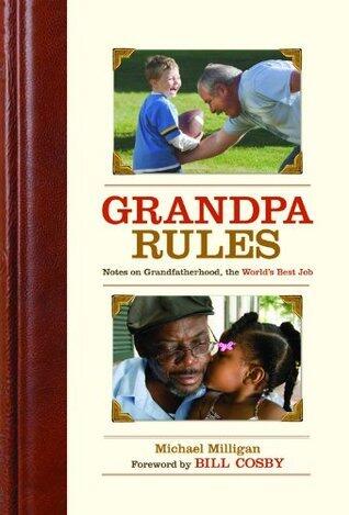 Grandpa Rules: Notes on the World's Greatest Job