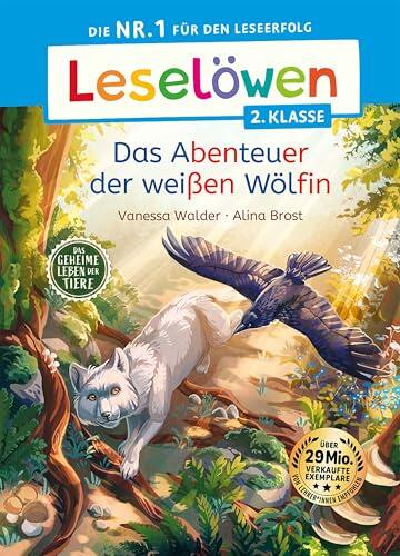 Leselöwen 2. Klasse - Das geheime Leben der Tiere - Das Abenteuer der weißen Wölfin: Die Nr. 1 für den Leseerfolg - Mit Leselernschrift ABeZeh - Erstlesebuch für Kinder ab 7 Jahren