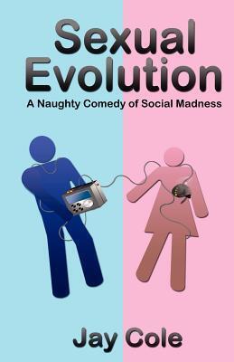 Sexual Evolution: A Naughty Comedy of Social Madness