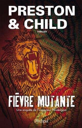 Fièvre mutante (Saga Inspecteur Pendergast)