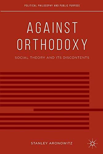 Against Orthodoxy: Social Theory and Its Discontents