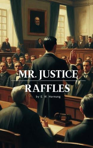 Mr. Justice Raffles: Classic Crime Fiction Novel