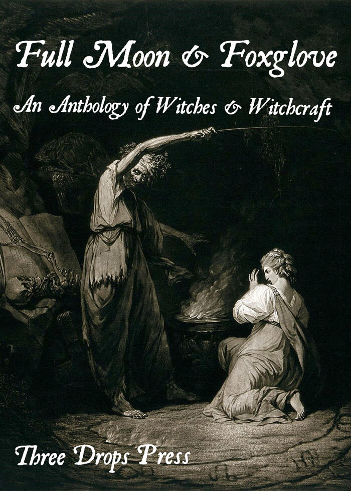 Full Moon & Foxglove: An Anthology of Witches & Witchcraft