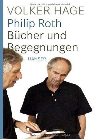 Philip Roth: Bücher und Begegnungen