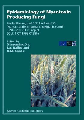 Epidemiology of Mycotoxin Producing Fungi: Under the aegis of COST Action 835 'Agriculturally Important Toxigenic Fungi 1998-2003', EU project