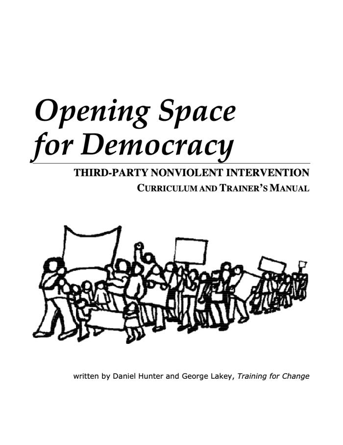 Opening Space for Democracy: Third-party Nonviolent Intervention Curriculum and Trainer's Manual