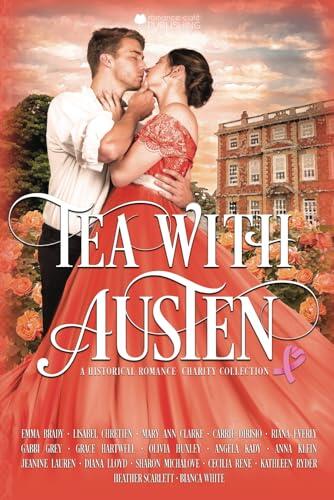 Tea with Austen: A Historical Romance Collection for Charity Inspired by Jane Austen